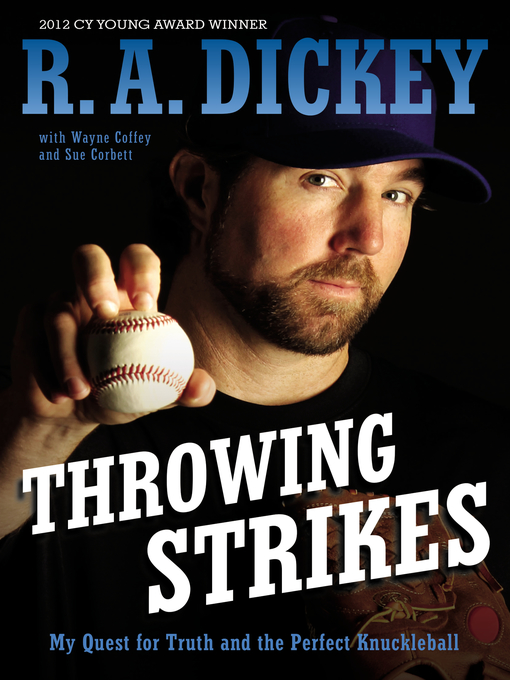Title details for Throwing Strikes by R.A. Dickey - Wait list